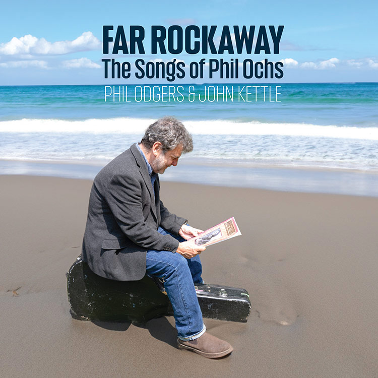 Phil Odgers and John Kettle - Far Rockaway: The Songs of Phil Ochs